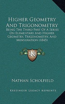 Higher Geometry And Trigonometry: Being The Thi... 1164806963 Book Cover