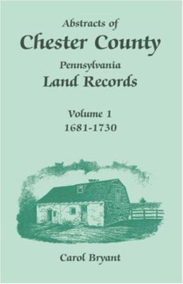 Abstracts of Chester County, Pennsylvania, Land... 1585494429 Book Cover