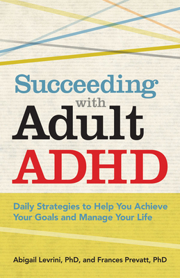 Succeeding with Adult ADHD: Daily Strategies to... 1433811251 Book Cover