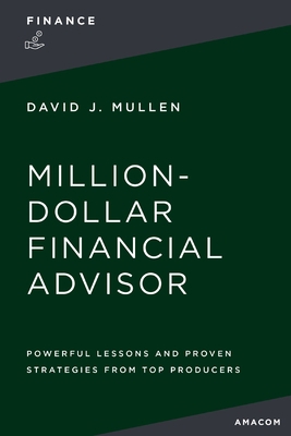 The Million-Dollar Financial Advisor: Powerful ... 1400336562 Book Cover