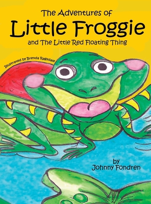 The Adventures of Little Froggie: and The Littl... 1951300904 Book Cover