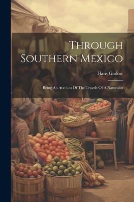 Through Southern Mexico: Being An Account Of Th... 1021788333 Book Cover