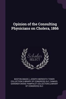 Opinion of the Consulting Physicians on Cholera... 1378116771 Book Cover