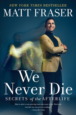 We Never Die: Secrets of the Afterlife 1668001101 Book Cover