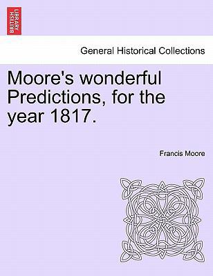 Moore's Wonderful Predictions, for the Year 1817. 1241190585 Book Cover