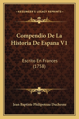 Compendio De La Historia De Espana V1: Escrito ... [Spanish] 1166616797 Book Cover