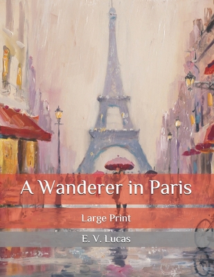 A Wanderer in Paris: Large Print B08QW8NBS7 Book Cover