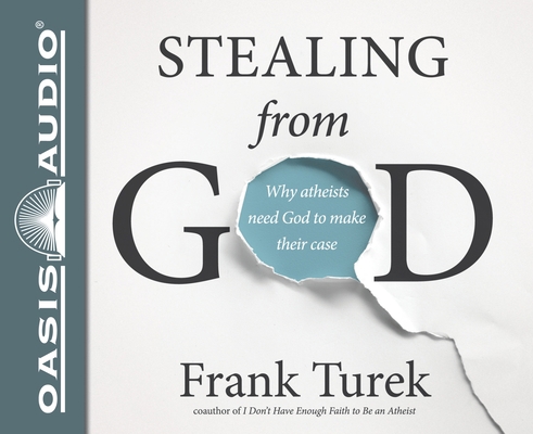 Stealing from God: Why Atheists Need God to Mak... 1613756623 Book Cover