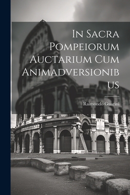 In Sacra Pompeiorum Auctarium Cum Animadversion... [Latin] 1022171844 Book Cover