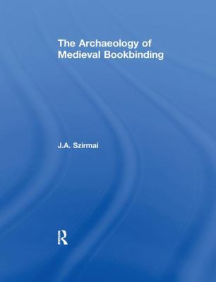 The Archaeology of Medieval Bookbinding 1138247324 Book Cover