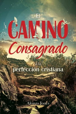 El Camino consagrado a la perfección cristiana [Spanish] 0648822532 Book Cover