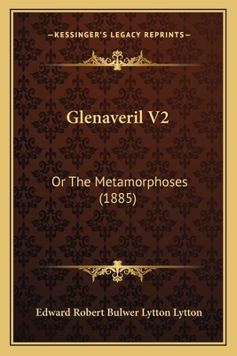 Glenaveril V2: Or The Metamorphoses (1885) 1164658239 Book Cover