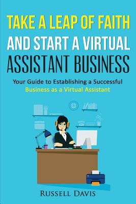 Take a Leap of Faith And Start a Virtual Assist... 1530927765 Book Cover