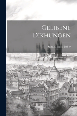 Gelibene dikhungen [Yiddish] 1022721372 Book Cover