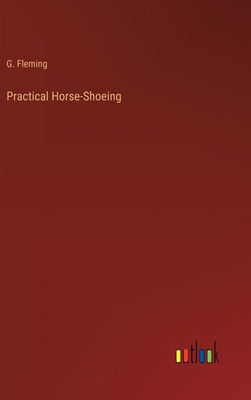 Practical Horse-Shoeing 336818685X Book Cover