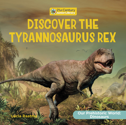 Discover the Tyrannosaurus Rex 1668935619 Book Cover