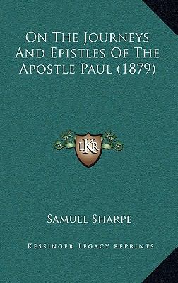 On The Journeys And Epistles Of The Apostle Pau... 1165496844 Book Cover