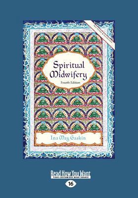 Spiritual Midwifery: Ina May Gaskin (Large Prin... [Large Print] 1459647084 Book Cover