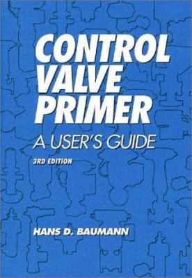 Control Valve Primer: A User's Guide 1556176406 Book Cover