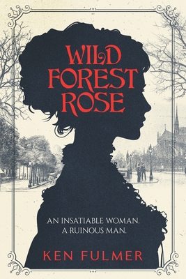 Wild Forest Rose: A Novel (emotionally intense,... 1955323135 Book Cover