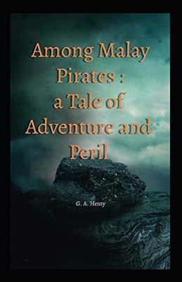 Among Malay Pirates: a Tale of Adventure and Pe... B094NBN841 Book Cover