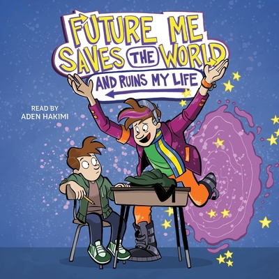 Future Me Saves the World (and Ruins My Life) 1668137410 Book Cover