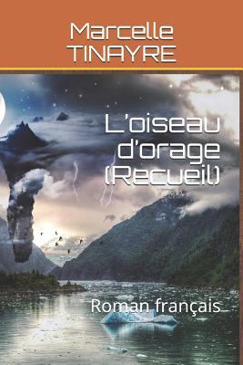 L'Oiseau d'Orage (Recueil): Roman Fran?ais [French] 1794190988 Book Cover
