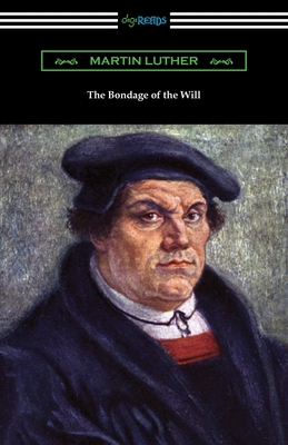 The Bondage of the Will 1420965794 Book Cover