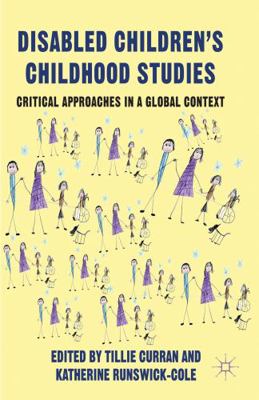 Disabled Children's Childhood Studies: Critical... 1137008210 Book Cover