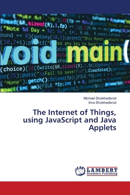 The Internet of Things, using JavaScript and Ja... 6206162354 Book Cover