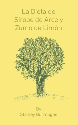 La Dieta de Sirope de Arce y Zumo de Limon (The... [Spanish] 1638231907 Book Cover