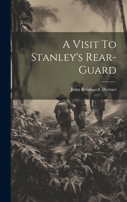 A Visit To Stanley's Rear-Guard 1019594349 Book Cover