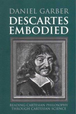 Descartes Embodied: Reading Cartesian Philosoph... 0521789737 Book Cover