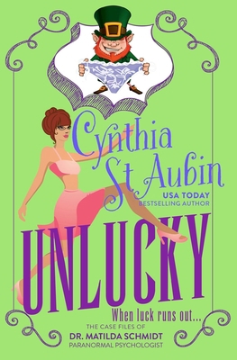 Unlucky: The Case Files of Dr. Matilda Schmidt,... B084DG2N3C Book Cover