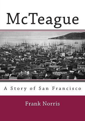 McTeague: A Story of San Francisco 149488531X Book Cover