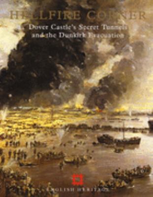 Hellfire Corner: Dover Castle's Secret Tunnels ... 1850744335 Book Cover