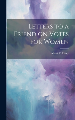 Letters to a Friend on Votes for Women 1019621958 Book Cover