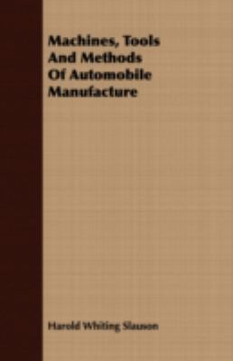 Machines, Tools and Methods of Automobile Manuf... 1443717258 Book Cover
