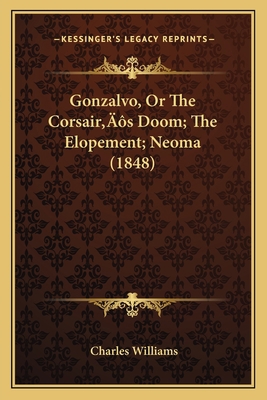 Gonzalvo, Or The Corsair's Doom; The Elopement;... 1166584445 Book Cover