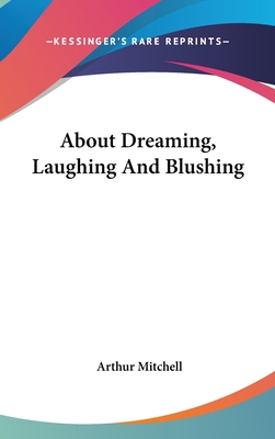 About Dreaming, Laughing And Blushing 0548168822 Book Cover