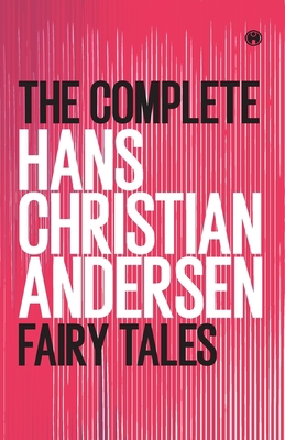 The Complete Hans Christian Andersen Fairy Tales 8194682908 Book Cover