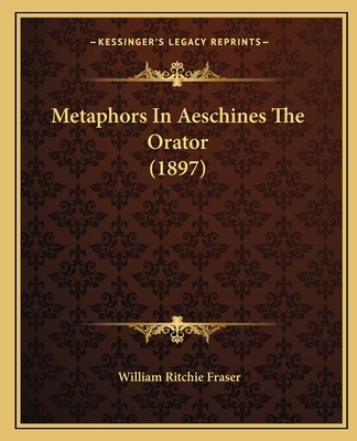 Metaphors In Aeschines The Orator (1897) 1164830481 Book Cover