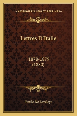 Lettres D'Italie: 1878-1879 (1880) [French] 1167657977 Book Cover