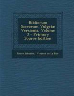 Bibliorum Sacrorum Vulgat? Versionis, Volume 3 ... [French] 1295048892 Book Cover