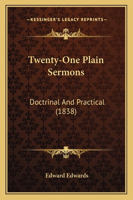 Twenty-One Plain Sermons: Doctrinal And Practic... 1165802627 Book Cover