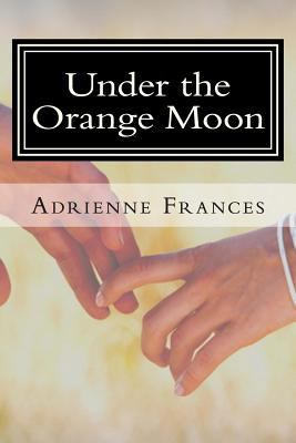 Under the Orange Moon 1481933132 Book Cover