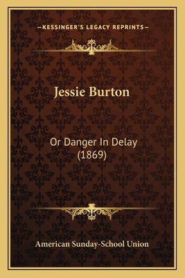 Jessie Burton: Or Danger In Delay (1869) 1166608999 Book Cover