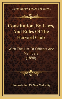 Constitution, By-Laws, And Rules Of The Harvard... 1169034500 Book Cover