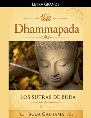 Dhammapada: Los Sutras de Buda, Vol.4 [Spanish] [Large Print] B0GJG9KH3H Book Cover