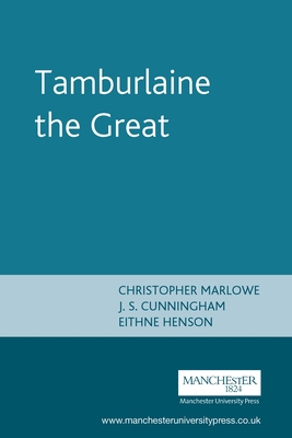 Tamburlaine the Great: Christopher Marlowe 071903096X Book Cover